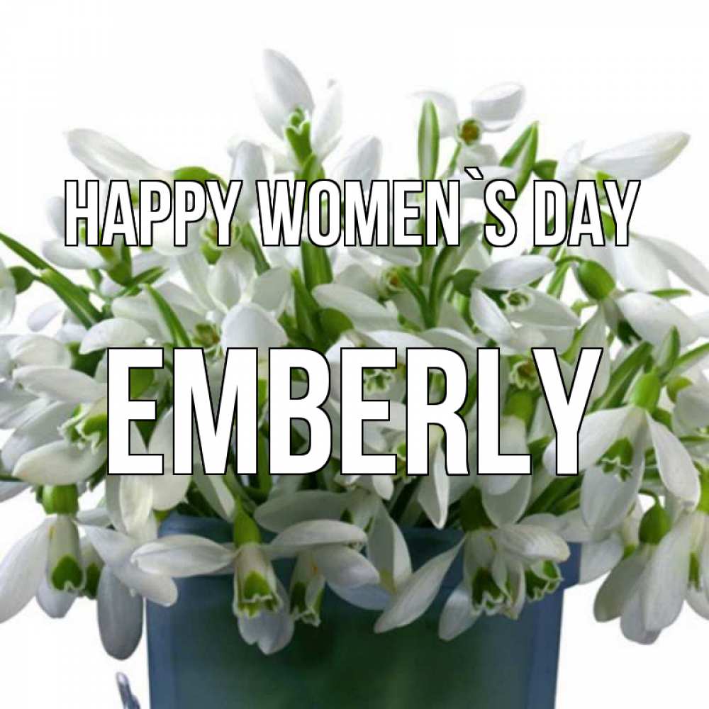 Greetings card с именем, Emberly happy women`s day цветы к международному женскому дню Greetings with text for free download 